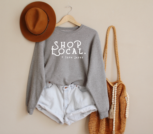 Shop Local + Love Jesus Sweatshirt