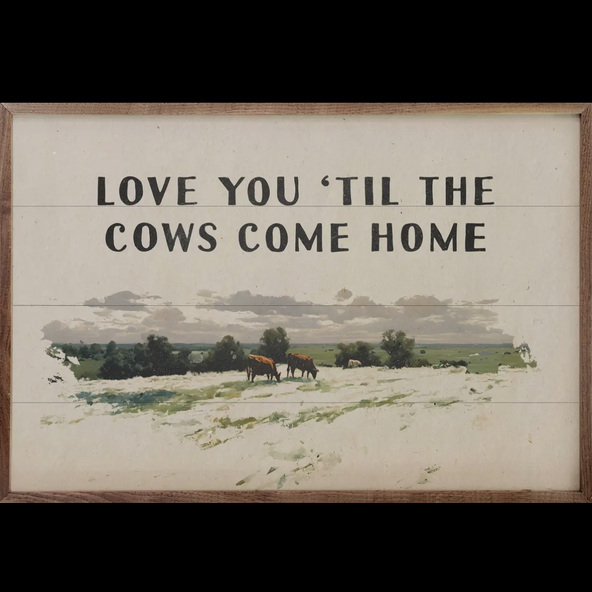 Love you till the Cows come home