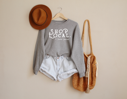 Shop Local + Love Jesus Sweatshirt