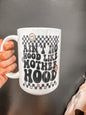 Ain’t no hood like motherhood coffee mug