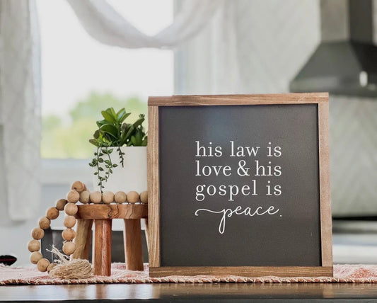 His law is Love and His gospel is Peace
