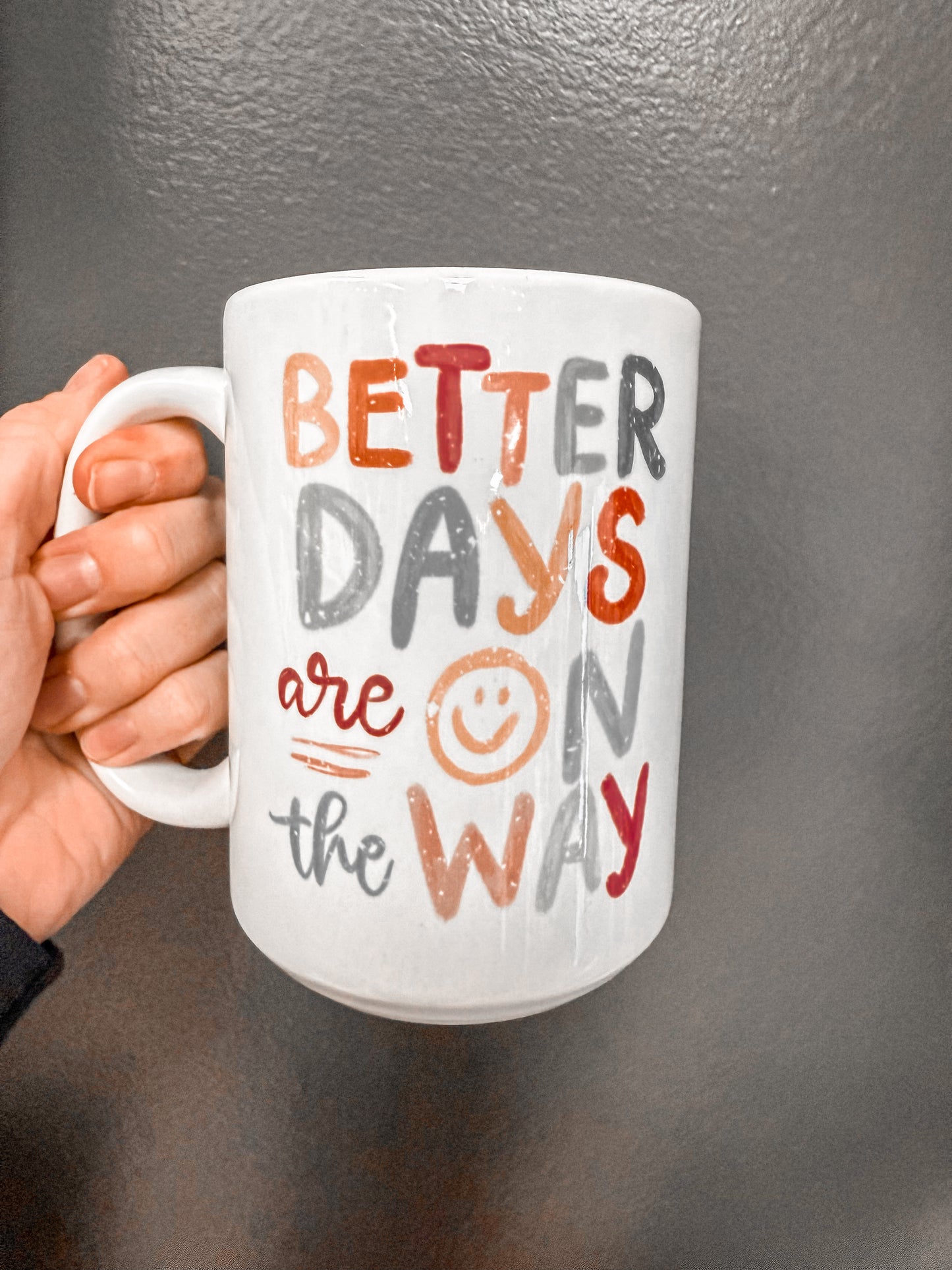 Better days are on the way coffee mug
