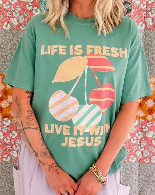 Life is fresh live it with Jesus