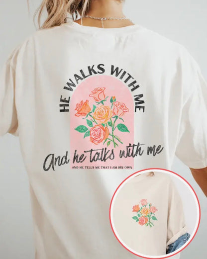 He walks with me tee
