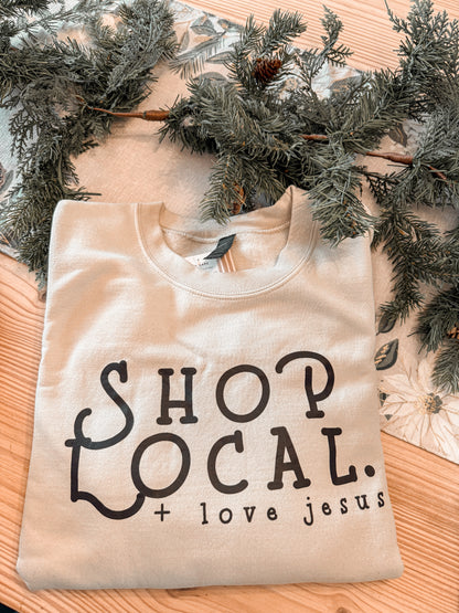 Shop Local + Love Jesus Sweatshirt