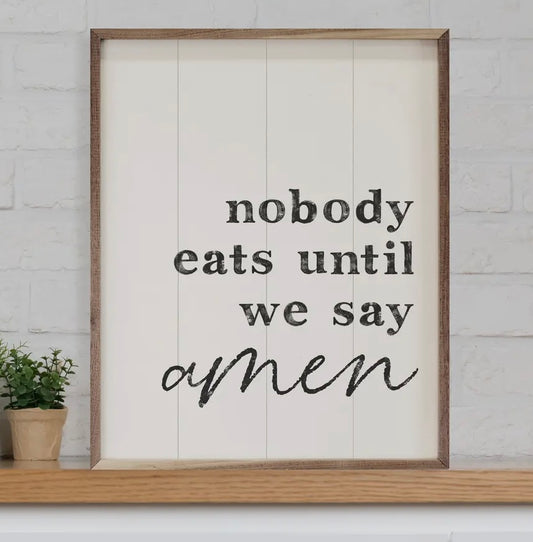 Nobody eats until we say amen